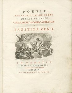Poesie per le felicissime nozze di sue eccellenze co. e march. Giacomo Savorgnan e Faustina Zeno, In Venezia, presso Simone Occhi, 1766 Università degli studi di Udine, Biblioteca Florio 3816