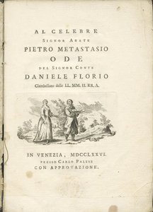 Al celebre signor abate Pietro Metastasio ode del signor conte Daniele Florio ciambellano delle LL. MM. II. RR. A., In Venezia, presso Carlo Palese, 1776 Università degli studi di Udine, Biblioteca Florio 3534
